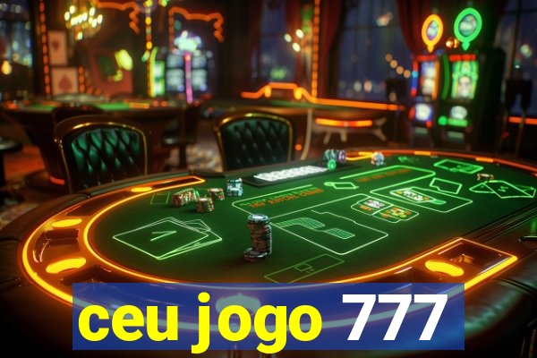 ceu jogo 777